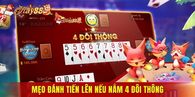 Mẹo đánh Tiến Lên nếu nắm 4 đôi thông